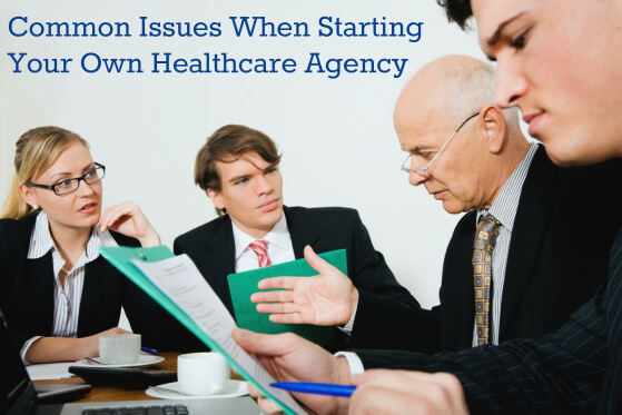 common-issues-when-starting-your-own-healthcare-agency